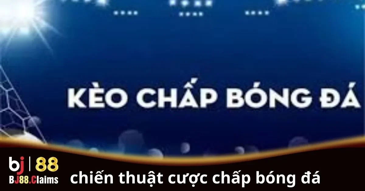 Chiến Thuật Cược Chấp Bóng Đá: Hướng Dẫn Chi Tiết 1 Chiến Thuật Cược Chấp Bóng Đá: Hướng Dẫn Chi Tiết