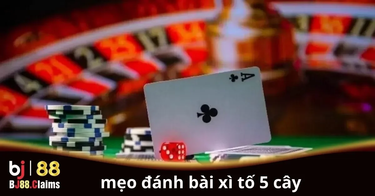 Mẹo Đánh Bài Xì Tố 5 Cây Hiệu Quả: Cách Tối Ưu Cơ Hội Thắng 1 Mẹo Đánh Bài Xì Tố 5 Cây Hiệu Quả: Cách Tối Ưu Cơ Hội Thắng