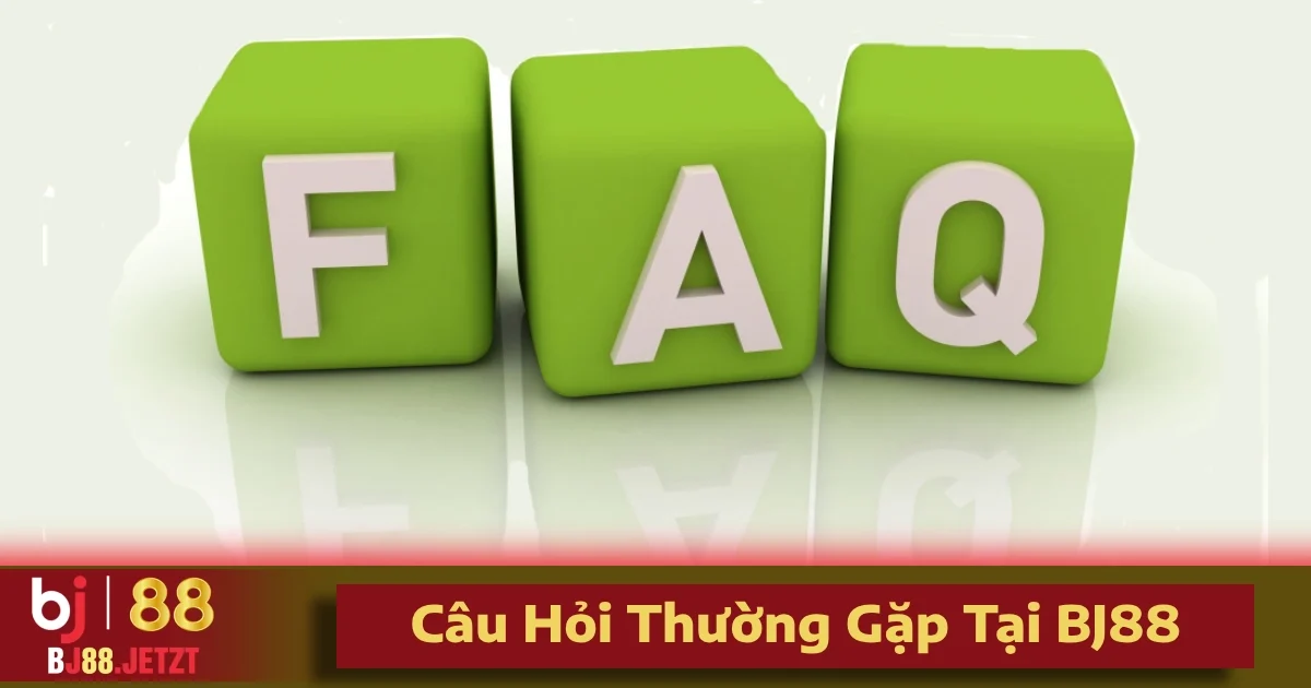 Câu Hỏi Thường Gặp Tại BJ88 3 Các câu hỏi thường gặp tại BJ88 khác được quan tâm nhiều