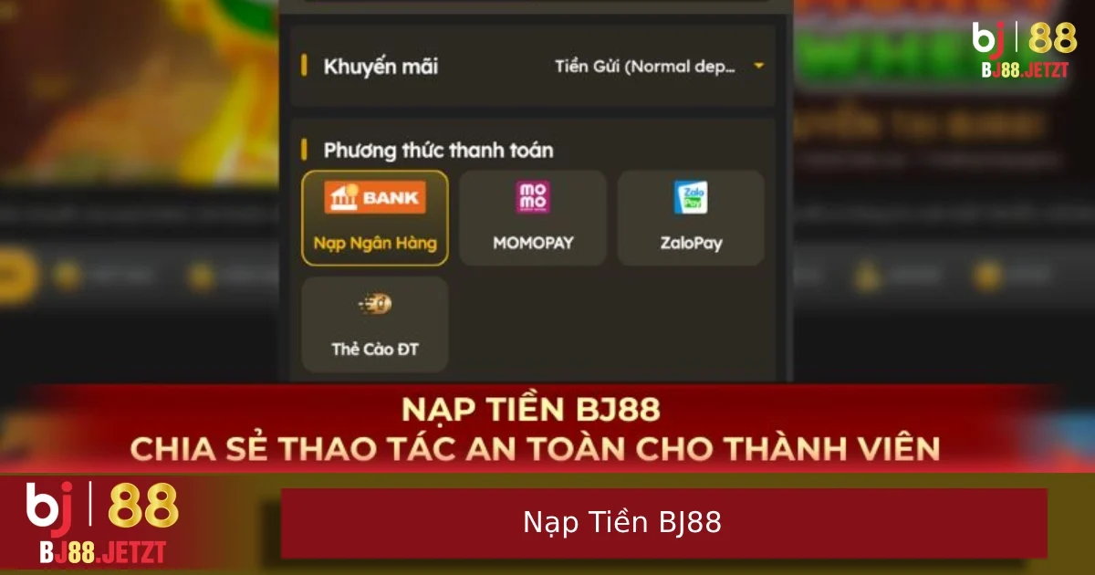 Nạp Tiền BJ88 – Giao Dịch Siêu Nhanh, Hỗ Trợ Nhiều Phương Thức 4 Lưu ý khi nạp tiền BJ88 cho những ai chưa biết